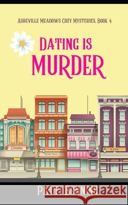 Dating Is Murder Patti Benning 9781987666380