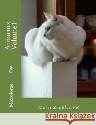 Animaux Volume1: Merci Zooplus FR Zooplus Fr 9781987668582 Createspace Independent Publishing Platform
