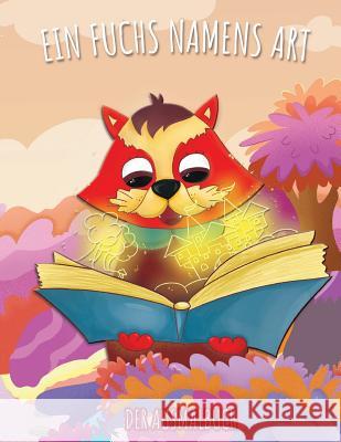 Ein Fuchs namens Art: Der Ausmalbuch Books, Holz 9781987670554 Createspace Independent Publishing Platform