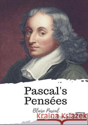 Pascal's Pensees Blaise Pascal William Finlayson Trotter 9781987672022