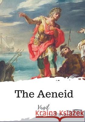 The Aeneid Virgil                                   John Dryden 9781987673425 Createspace Independent Publishing Platform