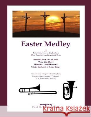 Easter Medley: for Four Trombones or Euphoniums Paul G. Youn 9781987673623 Createspace Independent Publishing Platform