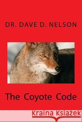 The Coyote Code Dave D. Nelson 9781987673975