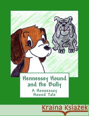 Hennessey Hound and the Bully: A Hennessey Hound Tale Jane T. O'Brien 9781987674187