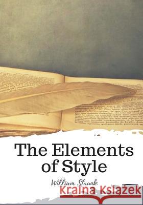 The Elements of Style William Strunk 9781987674347 Createspace Independent Publishing Platform