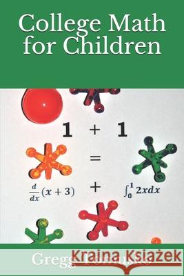 College Math for Children Mr Gregg D. Tomusko 9781987676235 Createspace Independent Publishing Platform