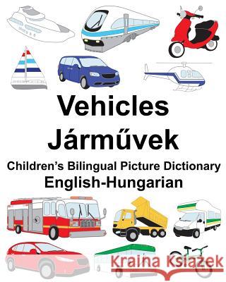 English-Hungarian Vehicles Children's Bilingual Picture Dictionary Richard Carlso Suzanne Carlson 9781987677225 Createspace Independent Publishing Platform