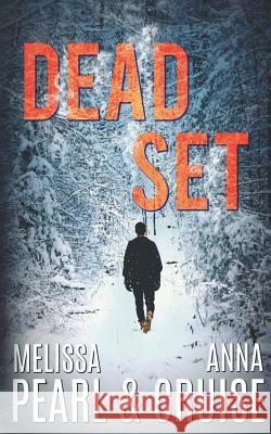 Dead Set Melissa Pearl Anna Cruise 9781987679328 Createspace Independent Publishing Platform