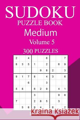 300 Medium Sudoku Puzzle Book Lisa Clinton 9781987687101