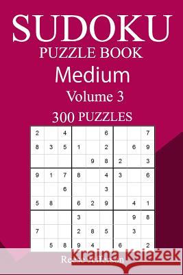 300 Medium Sudoku Puzzle Book Reese Jefferson 9781987687248