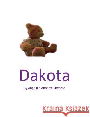 Dakota: A look at Autism through the eyes of a teddy bear E. J. McRae Angelika/A Annette/A Shepard 9781987687590 Createspace Independent Publishing Platform