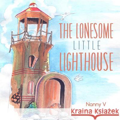 The Lonesome Little Lighthouse Nanny V 9781987689716