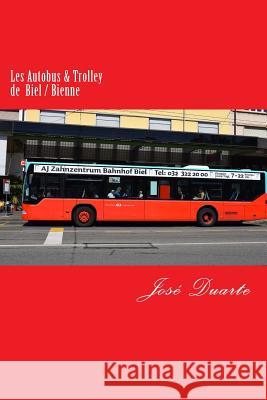 Les Autobus & Trolley de Biel / Bienne: Transports publics biennois Duarte, José 9781987690057