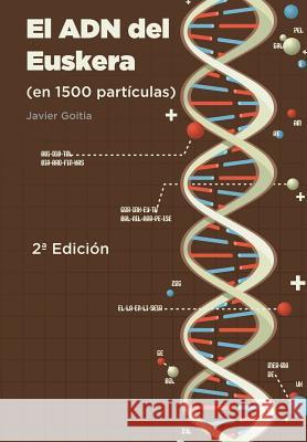 El ADN del Euskera (en 1500 partículas) Goitia Blanco, Javier 9781987692846