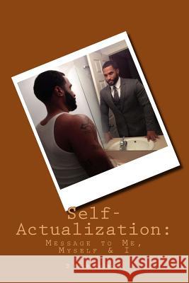 Self-Actualization: : Message to Me, Myself & I (c) Pelmore, E. Mark 9781987695113