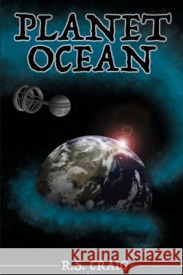 Planet Ocean R. S. Craig 9781987695205 Createspace Independent Publishing Platform