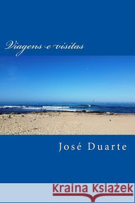 Viagens e visitas: As minhas voltinhas Jose Duarte 9781987697681 Createspace Independent Publishing Platform