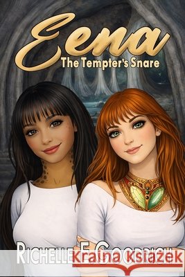 Eena, The Tempter's Snare Richelle E Goodrich 9781987697834