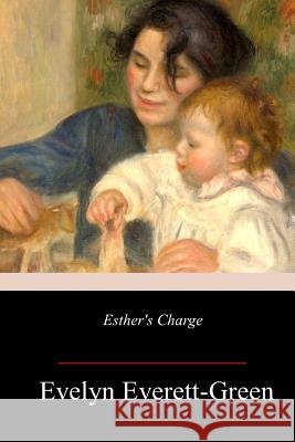 Esther's Charge Evelyn Everett-Green 9781987697995