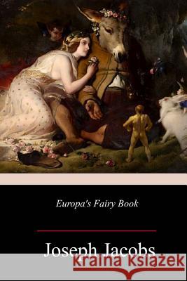 Europa's Fairy Book Joseph Jacobs 9781987698145