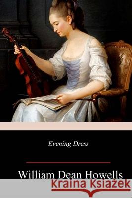 Evening Dress William Dean Howells 9781987698268