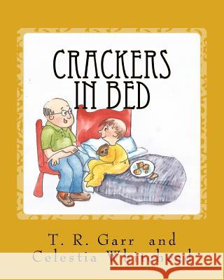 Crackers in Bed Celestia Whitehead Celestia Whitehead T. R. Garr 9781987698855 Createspace Independent Publishing Platform