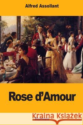 Rose d'Amour Alfred Assollant 9781987699449 Createspace Independent Publishing Platform