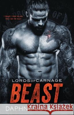 Beast: Lords of Carnage MC Daphne Loveling 9781987700336 Createspace Independent Publishing Platform