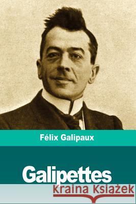 Galipettes Felix Galipaux 9781987701968 Createspace Independent Publishing Platform