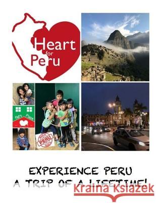 Experiencing Peru: A Trip of a Lifetime! Alex Compton Tim Koenning Holly Compton 9781987702859