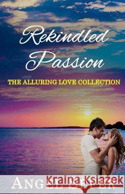 Rekindled Passion Angel Sefer 9781987703405 Createspace Independent Publishing Platform