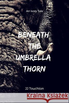 Beneath The Umbrella Thorn Touchton, Jj 9781987703719