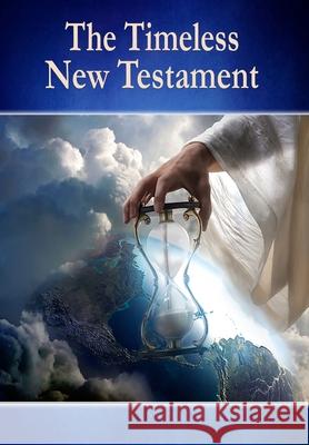 The Timeless New Testament George E. Collins 9781987703993