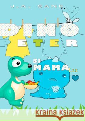 Dino Peter Si Mama Lui: Educatia Copiilor - J. a. Sand 9781987705300 Createspace Independent Publishing Platform