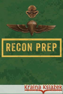 Marine Recon Prep: Basic Reconnaissance Course 12 Week Training Guide Nick Koumalatsos Josh Honsberger 9781987705546 Createspace Independent Publishing Platform