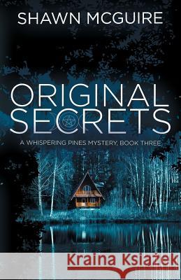 Original Secrets: A Whispering Pines Mystery, book 3 Shawn McGuire 9781987706208 Createspace Independent Publishing Platform