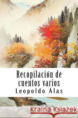 Recopilación de cuentos varios Alas, Leopoldo 9781987706833 Createspace Independent Publishing Platform