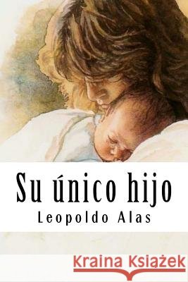 Su único hijo Alas, Leopoldo 9781987707113