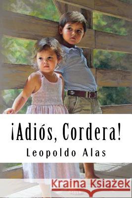 ¡Adiós, Cordera! Alas, Leopoldo 9781987707120 Createspace Independent Publishing Platform