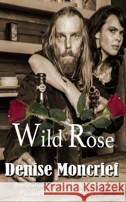 Wild Rose Denise Moncrief 9781987708288