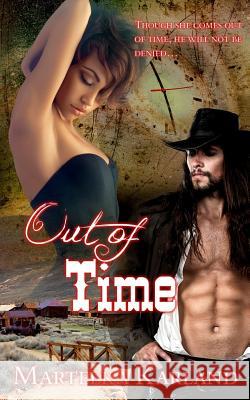 Out of Time Marteeka Karland 9781987708967 Createspace Independent Publishing Platform