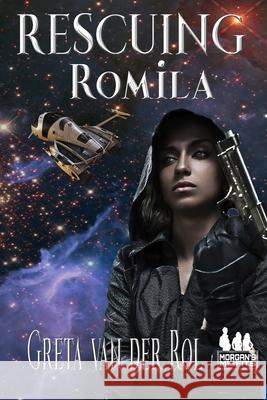 Rescuing Romila: A Morgan's Misfits Adventure Greta Van Der Rol 9781987709513 Createspace Independent Publishing Platform