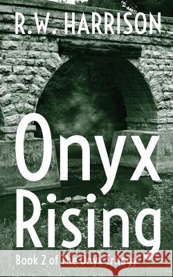 Onyx Rising R W Harrison 9781987710823 Createspace Independent Publishing Platform