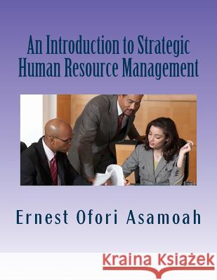 An Introduction to Strategic Human Resource Management Ernest Ofori Asamoah 9781987712520