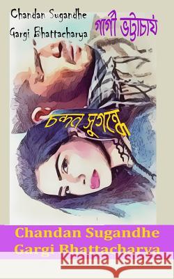 Chandan Sugandhe Mrs Gargi Bhattacharya 9781987714593 Createspace Independent Publishing Platform