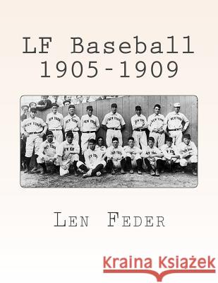 LF Baseball 1905-1909 Len Feder 9781987716801