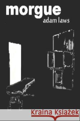 Morgue Adam Laws 9781987718492 Createspace Independent Publishing Platform