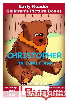 Christopher, the lonely bear - Early Reader - Children's Picture Books Davidson, John 9781987719543 Createspace Independent Publishing Platform