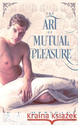 The Art of Mutual Pleasure (M/M regency) Merikan, K. a. 9781987719574 Createspace Independent Publishing Platform