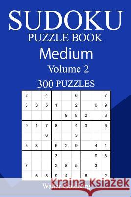 300 Medium Sudoku Puzzle Book Walter Goldberg 9781987719871